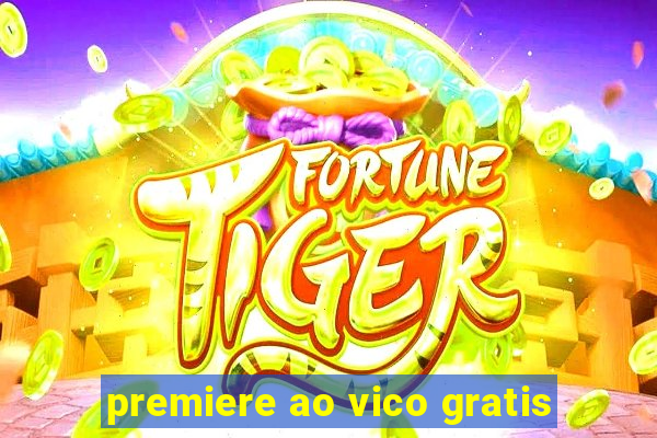 premiere ao vico gratis